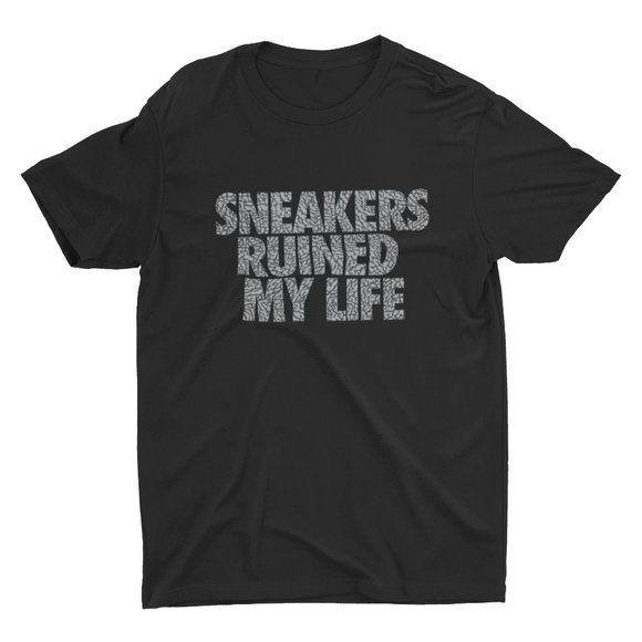 Sneakers Ruined My Life Shirt, Sneakerhead, Hypebeast, OG 1, Retro 3, 5, 11 - Picture 1 of 1